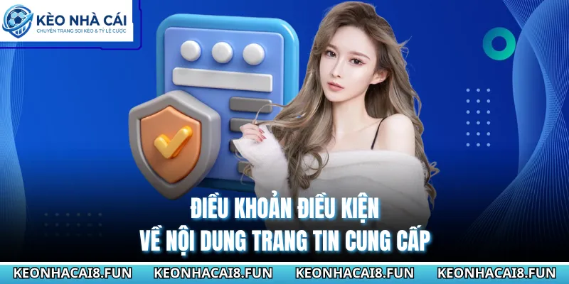 Điều Khoản Điều Kiện Sử Dụng Dịch Vụ Tại Kèo Nhà Cái 2026 2 Điều khoản điều kiện về nội dung trang tin cung cấp