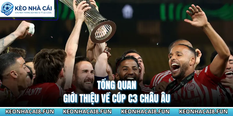 Tổng quan giới thiệu về cúp C3 châu Âu