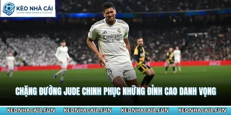 Chặng đường Jude chinh phục những đỉnh cao danh vọng