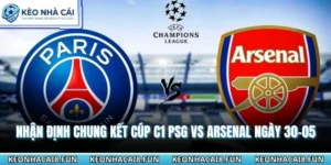 Nhận Định Chung Kết Cúp C1 PSG Vs Arsenal Ngày 30-05-2026 43 Nhận định chung kết Cúp C1 PSG vs Arsenal ngày 30-05