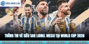 Thông Tin Về Siêu Sao Lionel Messi Tại World Cup 2026 1 Thông tin về siêu sao Lionel Messi tại World cup 2026